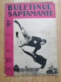 Buletinul saptamanii: Revista actualitatii in cuvinte si imagini, nr 37 - 1937