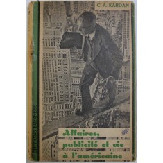 AFFAIRES , PUBLICITE ET VIE A L &#039; AMERICAINE par C.A. KARDAN , 1944