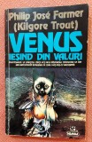 Venus iesind din valuri. Editura Nemira, 1997 - Philip Jose Farmer