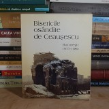 LIDIA ANANIA - BISERICILE OSANDITE DE CEAUSESCU : BUCURESTI ( 1977-1989 ) , ANASTASIA , 1995 *
