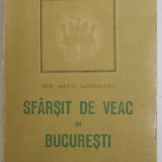 SFARSIT DE VEAC IN BUCURESTI , EDITIA A DOUA , roman de ION MARIN SADOVEANU , 1947