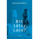 Mit l&aacute;tsz Laca? - Kovalovszky M&aacute;rta