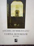 Anghel Dumbraveanu - Curtea retorilor (semnata) (Editia: 1989)