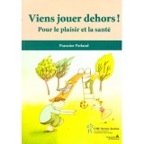 Francine Ferland - Viens jouer dehors! Pour le plaisir et la sante -