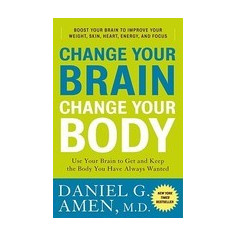 Change Your Brain, Change Your Body: Use Your Brain to Get and Keep the Body You Have Always Wanted