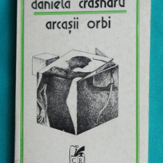 Daniela Crasnaru – Arcasii orbi ( poeme )( prima editie )