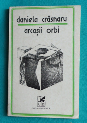Daniela Crasnaru &amp;ndash; Arcasii orbi ( poeme )( prima editie ) foto