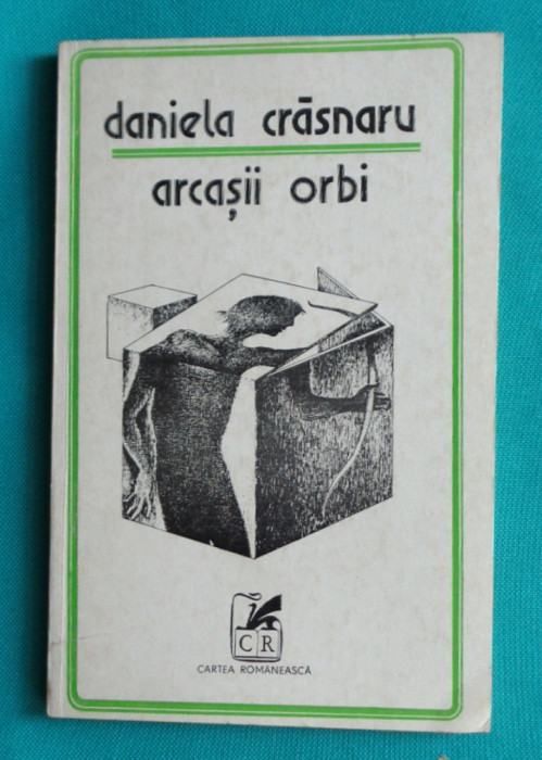 Daniela Crasnaru &ndash; Arcasii orbi ( poeme )( prima editie )