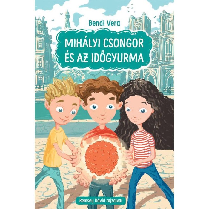 Mih&aacute;lyi Csongor &eacute;s az időgyurma - Bendl Vera