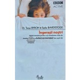 Ingerasii nostri. Ghidul esential pentru a-ti transforma viata de familie si pentru a te simti mai bine alaturi de copiii tai - 2008 - Tanya Byron (I1