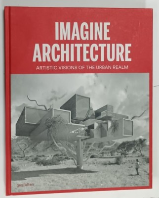 IMAGINE ARCHITECTURE , ARTISTIC VISIONS OF THE URBAN REALM , 2014 foto
