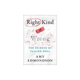 Right Kind of Wrong: The Science of Failing Well