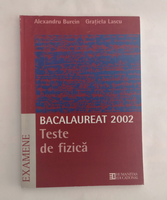 Teste de fizica - Bacalaureat 2002, Alexandru Burcin, Gratiela Lascu