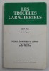 LES TROUBLES CARACTERIELS par GABRIEL VIDAL et BLANCHE VIDAL , TROUBLES DE L &#039;ENFANT ..L &#039;ADOLESCENT ...L &#039;ADULTE ...VIEILLARD , ANII &#039;80