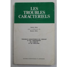 LES TROUBLES CARACTERIELS par GABRIEL VIDAL et BLANCHE VIDAL , TROUBLES DE L &#039;ENFANT ..L &#039;ADOLESCENT ...L &#039;ADULTE ...VIEILLARD , ANII &#039;80