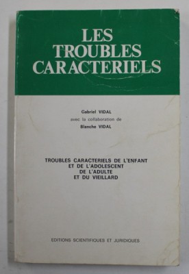 LES TROUBLES CARACTERIELS par GABRIEL VIDAL et BLANCHE VIDAL , TROUBLES DE L &amp;#039;ENFANT ..L &amp;#039;ADOLESCENT ...L &amp;#039;ADULTE ...VIEILLARD , ANII &amp;#039;80 foto