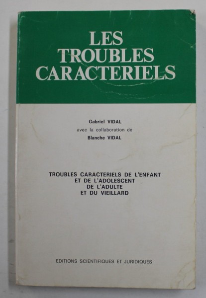 LES TROUBLES CARACTERIELS par GABRIEL VIDAL et BLANCHE VIDAL , TROUBLES DE L &#039;ENFANT ..L &#039;ADOLESCENT ...L &#039;ADULTE ...VIEILLARD , ANII &#039;80