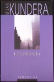 Ignoranta - Milan Kundera, Humanitas, 2006, Psihologie, Limba Romana, Paperback