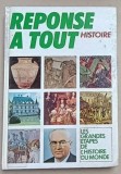 HISTOIRE , REPONSE A TOUT , LES GRANDES ETAPES DE L &#039;HISTOIRE DU MONDE , 1983