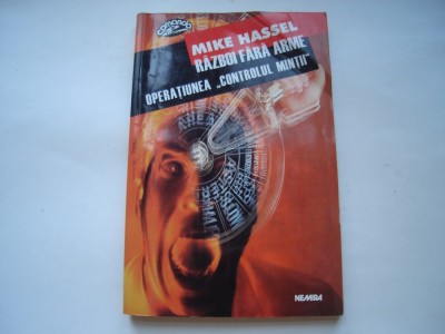 Razboi fara arme. Operatiunea &amp;quot;Controlul mintii&amp;quot; - Mike Hassel foto