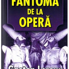 Fantoma de la Opera - Gaston Leroux