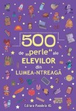 500 de perle ale elevilor din lumea-ntreaga - Autor Anonim - Paralela 45