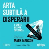 Cumpara ieftin Arta subtilă a disperării - Audiobook - Mark Manson, Lifestyle Publishing