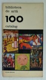 EDITURA MERIDIANE , BIBLIOTECA DE ARTA , 100 , CATALOG , ANII &#039;70
