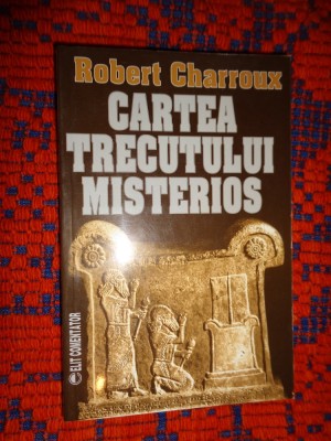 Cartea trecutului misterios - Robert Charroux / 379 pagini foto