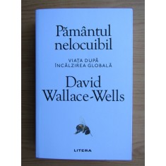 David Foster Wallace - Pamantul nelocuibil. Viata dupa incalzirea globala
