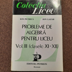 IION PETRICA - PROBLEME DE ALGEBRA PENTRU LICEU volumul 3 (clasele XI-XII)