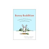 Bunny Buddhism: Hopping Along the Path to Enlightenment