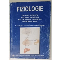 FIZIOLOGIE - SISTEMUL DIGESTIV , SISTEMUL ENDOCRIN , METABOLISMUL ENERGETIC , TERMOREGLAREA , NOTE DE CURS , sub redactia IOANA ANCA BADARAU , 2009