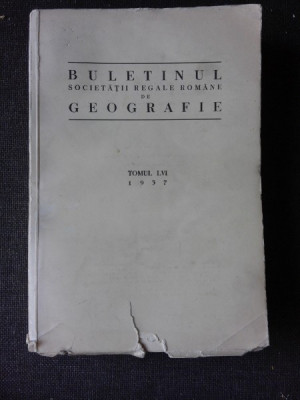 BULETINUL SOCIETATII REGALE DE GEOGRAFIE, TOMUL LVI, 1937 foto