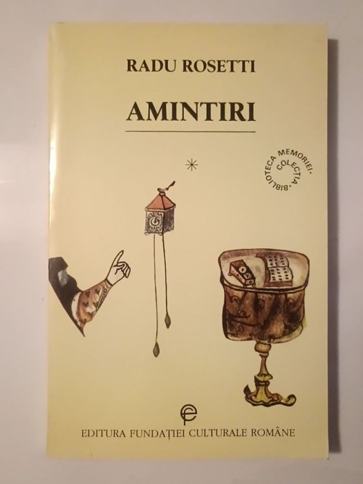 Radu Rosetti - Amintiri I. Ce-am auzit de la alții (ed. Mircea Anghelescu)