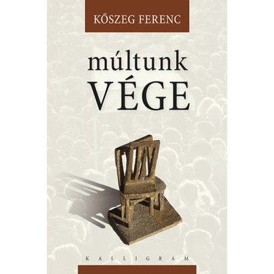M&amp;uacute;ltunk v&amp;eacute;ge - Kőszeg Ferenc foto