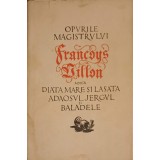 OPURILE MAGISTRULUI FRANCOYS VILLON ADICA DIATA MARE SI LASATA ADAOSUL JERGUL SI BALADELE-FRANCOYS VILLON-221761