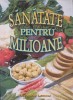 Sanatate pentru Milioane - Pasquale Lemmo, Pazitorul Adevarului, 2002, Medicina Alternativa, 375 pagini