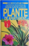 Plante de apartament. Cunoasterea, recunoasterea si cultivarea cu succes a celor mai raspandite plante de apartament