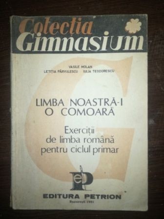 Limba noastra-i o comoara. Exercitii de limba romana pentru ciclul primar - Vasile Holan, Letitia Parvulescu