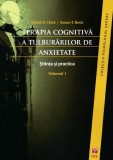Terapia cognitivă a tulburărilor de anxietate. Ştiinţa şi practica (2 vol.) - Paperback brosat - Aaron T. Beck, David A. Clark - ASCR