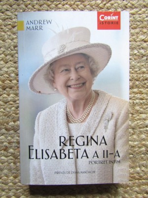 Regina Elisabeta a II-a: Portret Intim - Andrew Marr foto