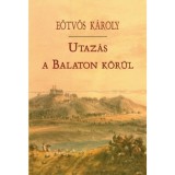 Utaz&aacute;s a Balaton k&ouml;r&uuml;l - E&ouml;tv&ouml;s K&aacute;roly