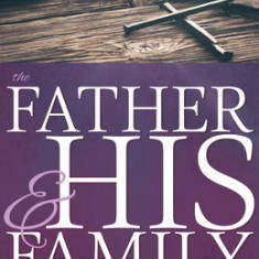 The Father and His Family: God's Plan for Our Redemption