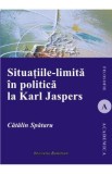 Situatiile-limita in politica la Karl Jaspers - Catalin Spataru