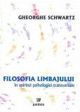 Filosofia limbajului in spiritul psihologiei transversale | Gheorghe Schwartz