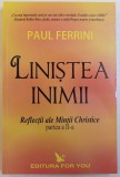 LINISTEA INIMII REFLECTII ALE MINTII CHRISTICE - PARTEA A - II - A de PAUL FERRINI , 2001