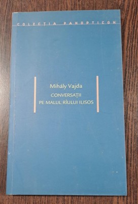 Mihaly Vajda - Conversatii pe malul riului Ilisos foto