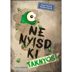 Ne nyisd ki - Taknyos! - Charlotte Habersack