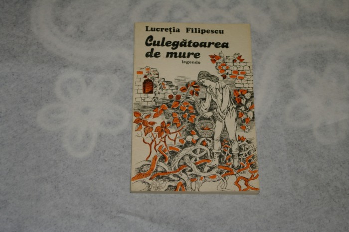 Culegatoarea de mure - legende - Lucretia Filipescu